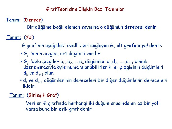 Graf. Teorisine İlişkin Bazı Tanımlar Tanım: (Derece) Bir düğüme bağlı eleman sayısına o düğümün