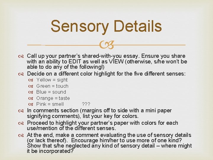 Sensory Details Call up your partner’s shared-with-you essay. Ensure you share with an ability