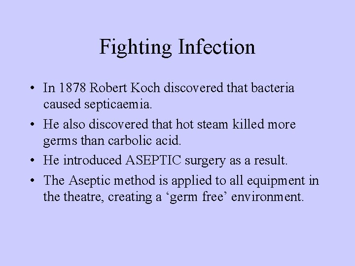 Fighting Infection • In 1878 Robert Koch discovered that bacteria caused septicaemia. • He Fighting Infection • In 1878 Robert Koch discovered that bacteria caused septicaemia. • He