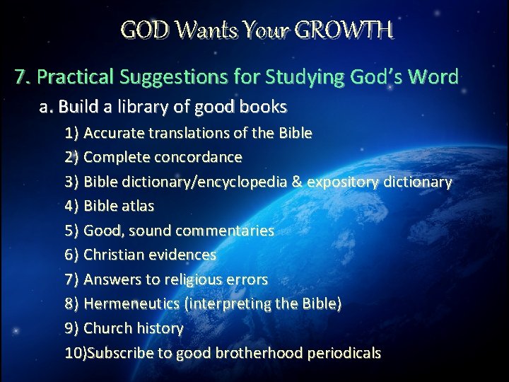 GOD Wants Your GROWTH 7. Practical Suggestions for Studying God’s Word a. Build a