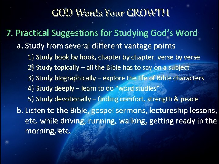 GOD Wants Your GROWTH 7. Practical Suggestions for Studying God’s Word a. Study from