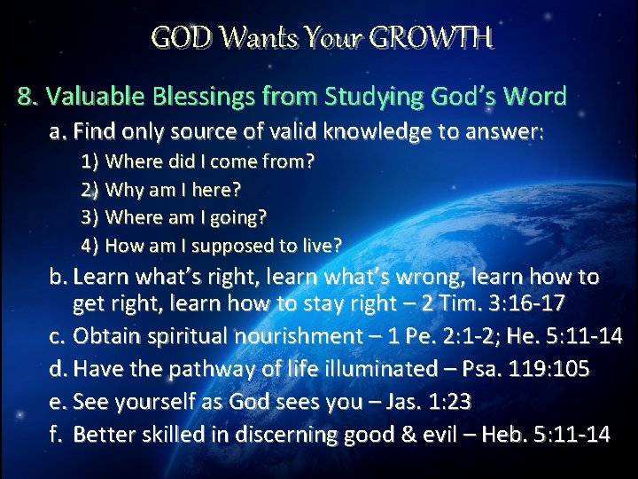 GOD Wants Your GROWTH 8. Valuable Blessings from Studying God’s Word a. Find only