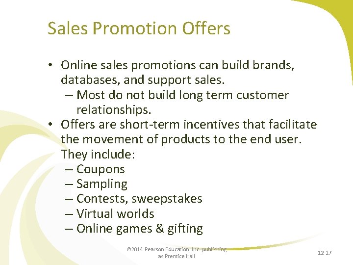 Sales Promotion Offers • Online sales promotions can build brands, databases, and support sales.