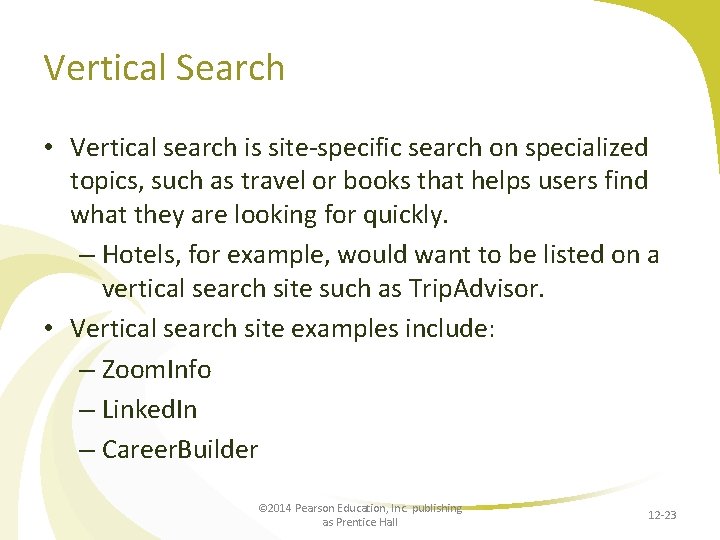 Vertical Search • Vertical search is site-specific search on specialized topics, such as travel