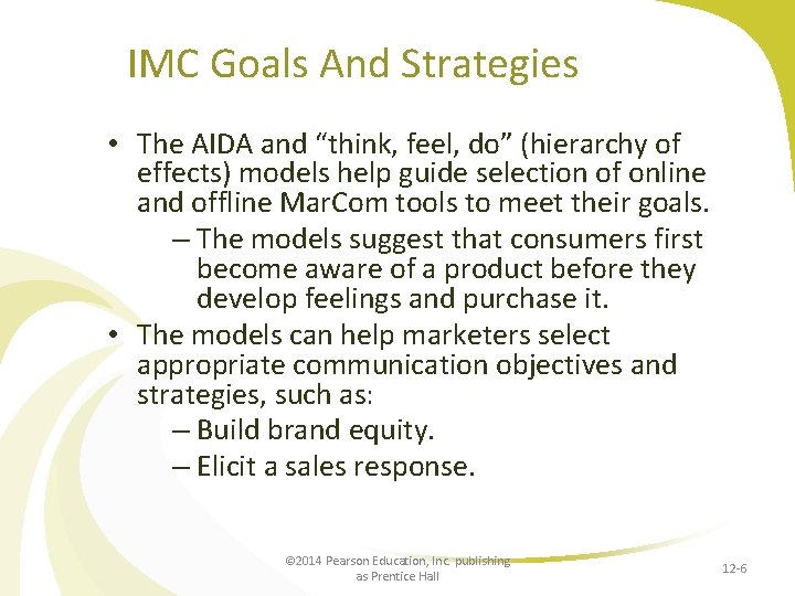 IMC Goals And Strategies • The AIDA and “think, feel, do” (hierarchy of effects)