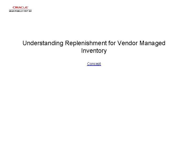 Understanding Replenishment for Vendor Managed Inventory Concept 