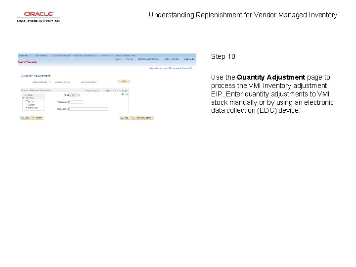 Understanding Replenishment for Vendor Managed Inventory Step 10 Use the Quantity Adjustment page to