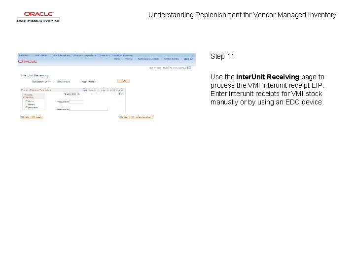 Understanding Replenishment for Vendor Managed Inventory Step 11 Use the Inter. Unit Receiving page