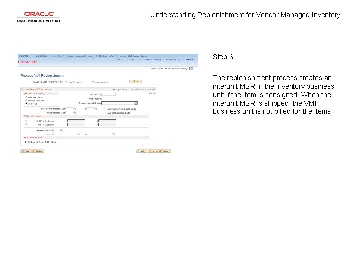 Understanding Replenishment for Vendor Managed Inventory Step 6 The replenishment process creates an interunit