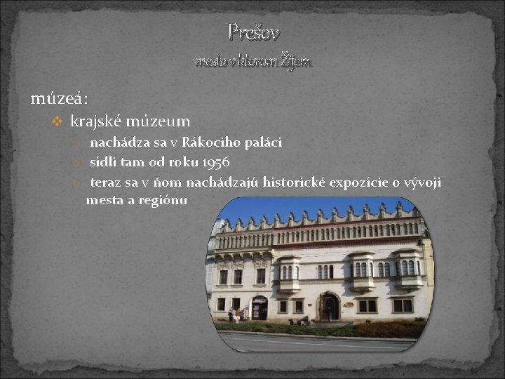 Prešov mesto v ktorom Žijem múzeá: v krajské múzeum o nachádza sa v Rákociho