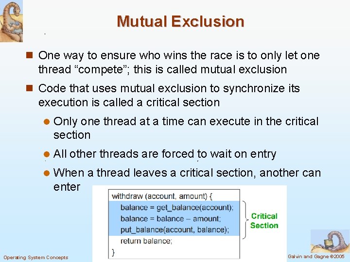 Mutual Exclusion n One way to ensure who wins the race is to only