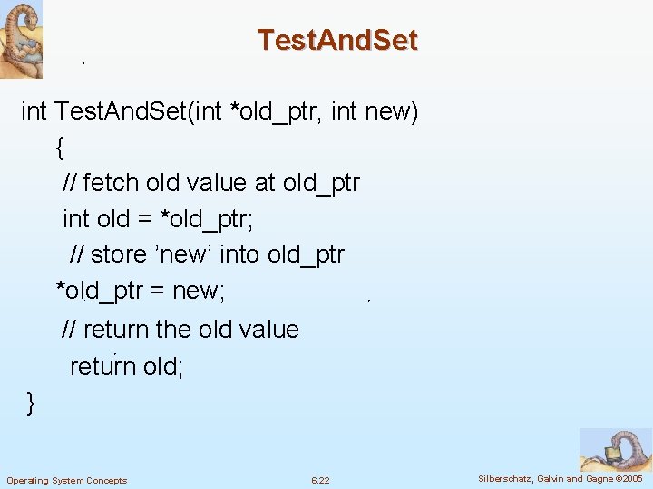 Test. And. Set int Test. And. Set(int *old_ptr, int new) { // fetch old