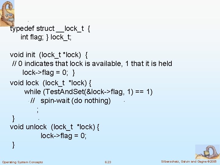 typedef struct __lock_t { int flag; } lock_t; void init (lock_t *lock) { //