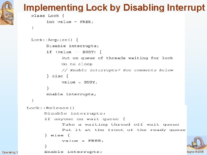 Implementing Lock by Disabling Interrupt Operating System Concepts 6. 29 Silberschatz, Galvin and Gagne
