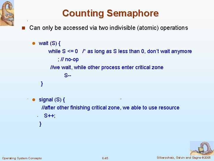 Counting Semaphore n Can only be accessed via two indivisible (atomic) operations l wait