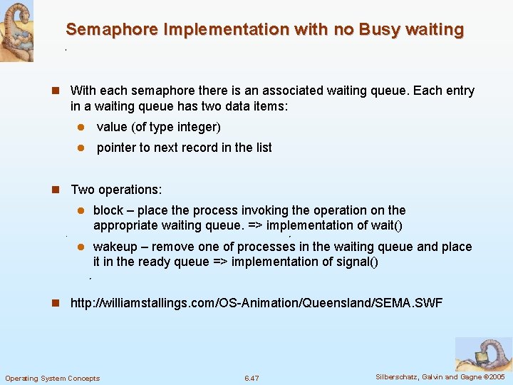 Semaphore Implementation with no Busy waiting n With each semaphore there is an associated