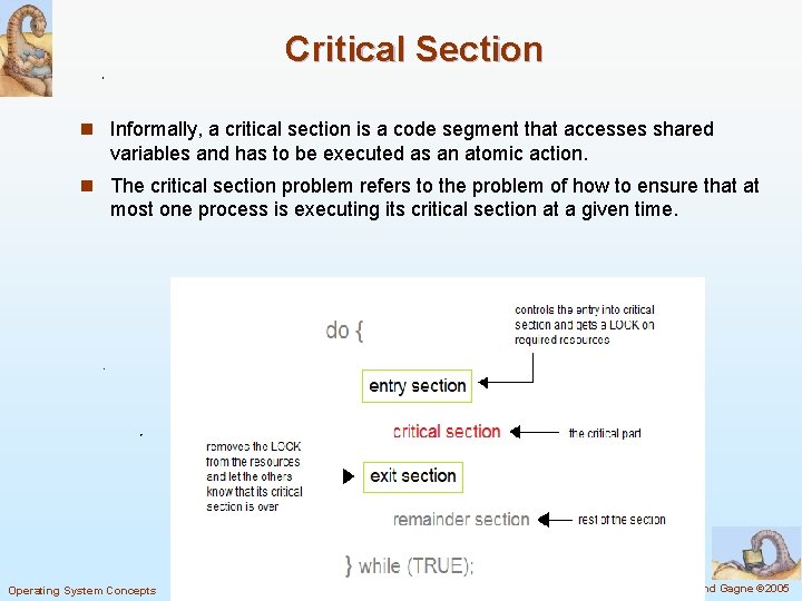 Critical Section n Informally, a critical section is a code segment that accesses shared