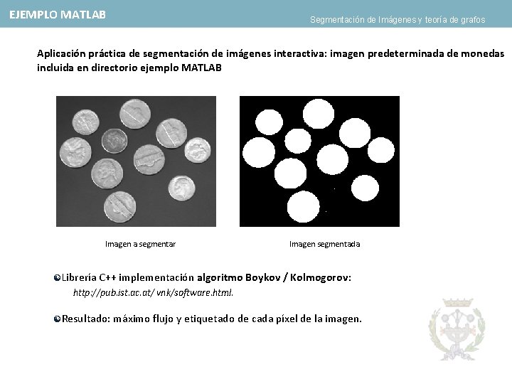 EJEMPLO MATLAB Segmentación de Imágenes y teoría de grafos Aplicación práctica de segmentación de