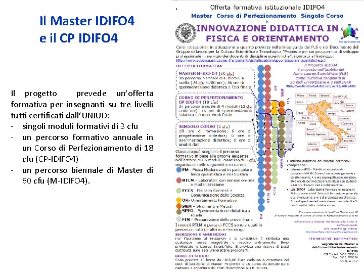 Il Master IDIFO 4 e il CP IDIFO 4 Il progetto prevede un’offerta formativa Il Master IDIFO 4 e il CP IDIFO 4 Il progetto prevede un’offerta formativa
