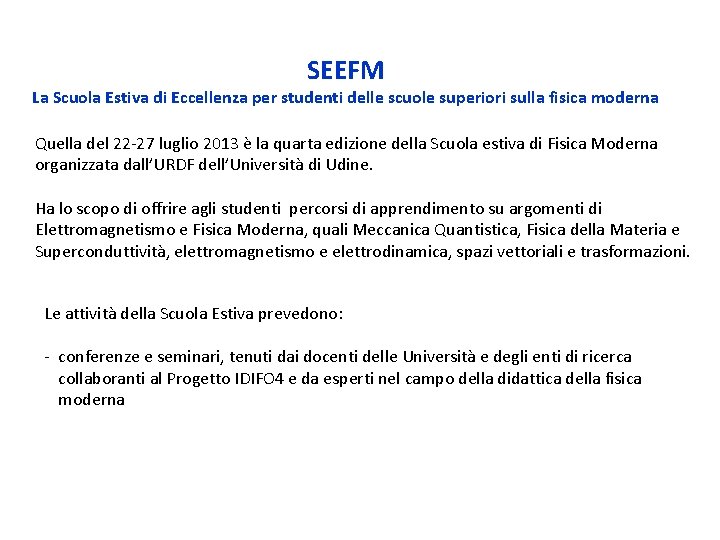 SEEFM La Scuola Estiva di Eccellenza per studenti delle scuole superiori sulla fisica moderna SEEFM La Scuola Estiva di Eccellenza per studenti delle scuole superiori sulla fisica moderna