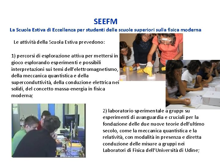SEEFM La Scuola Estiva di Eccellenza per studenti delle scuole superiori sulla fisica moderna SEEFM La Scuola Estiva di Eccellenza per studenti delle scuole superiori sulla fisica moderna