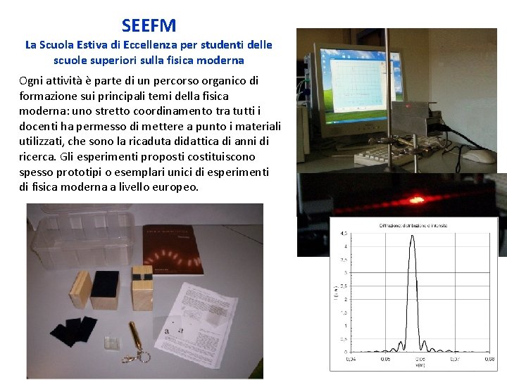 SEEFM La Scuola Estiva di Eccellenza per studenti delle scuole superiori sulla fisica moderna SEEFM La Scuola Estiva di Eccellenza per studenti delle scuole superiori sulla fisica moderna