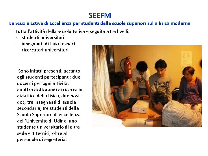 SEEFM La Scuola Estiva di Eccellenza per studenti delle scuole superiori sulla fisica moderna SEEFM La Scuola Estiva di Eccellenza per studenti delle scuole superiori sulla fisica moderna