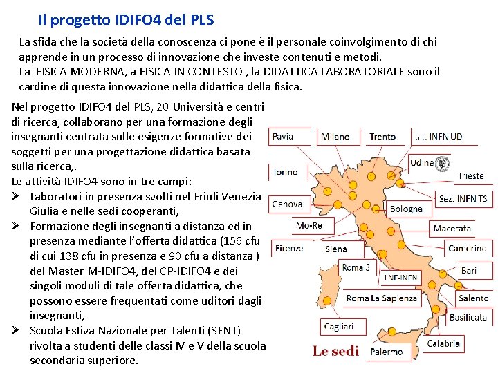 Il progetto IDIFO 4 del PLS La sfida che la società della conoscenza ci Il progetto IDIFO 4 del PLS La sfida che la società della conoscenza ci