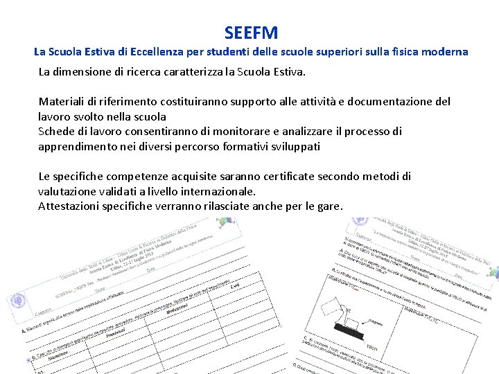 SEEFM La Scuola Estiva di Eccellenza per studenti delle scuole superiori sulla fisica moderna SEEFM La Scuola Estiva di Eccellenza per studenti delle scuole superiori sulla fisica moderna