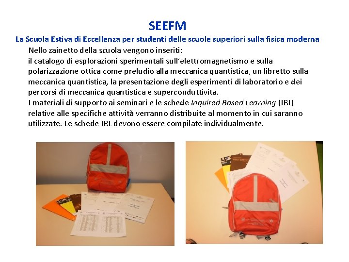 SEEFM La Scuola Estiva di Eccellenza per studenti delle scuole superiori sulla fisica moderna SEEFM La Scuola Estiva di Eccellenza per studenti delle scuole superiori sulla fisica moderna