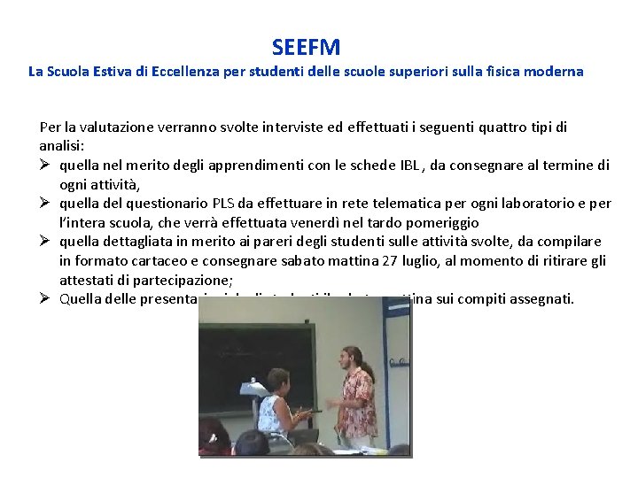 SEEFM La Scuola Estiva di Eccellenza per studenti delle scuole superiori sulla fisica moderna SEEFM La Scuola Estiva di Eccellenza per studenti delle scuole superiori sulla fisica moderna