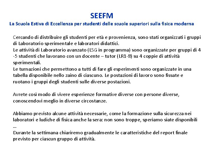 SEEFM La Scuola Estiva di Eccellenza per studenti delle scuole superiori sulla fisica moderna SEEFM La Scuola Estiva di Eccellenza per studenti delle scuole superiori sulla fisica moderna
