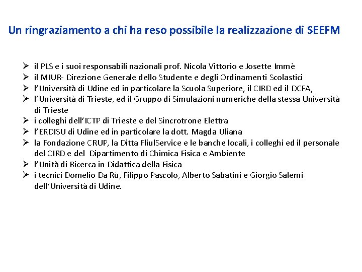 Un ringraziamento a chi ha reso possibile la realizzazione di SEEFM Ø Ø Ø Un ringraziamento a chi ha reso possibile la realizzazione di SEEFM Ø Ø Ø