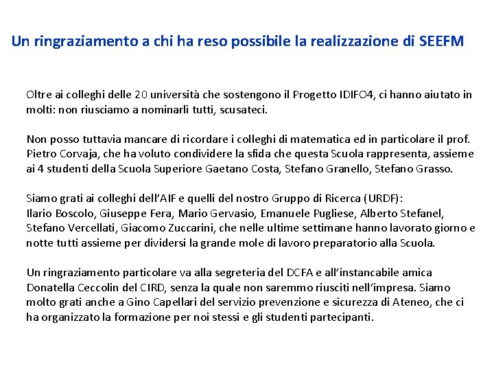 Un ringraziamento a chi ha reso possibile la realizzazione di SEEFM Oltre ai colleghi Un ringraziamento a chi ha reso possibile la realizzazione di SEEFM Oltre ai colleghi