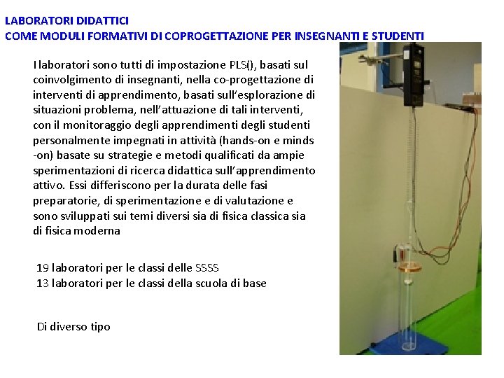 LABORATORI DIDATTICI COME MODULI FORMATIVI DI COPROGETTAZIONE PER INSEGNANTI E STUDENTI I laboratori sono LABORATORI DIDATTICI COME MODULI FORMATIVI DI COPROGETTAZIONE PER INSEGNANTI E STUDENTI I laboratori sono