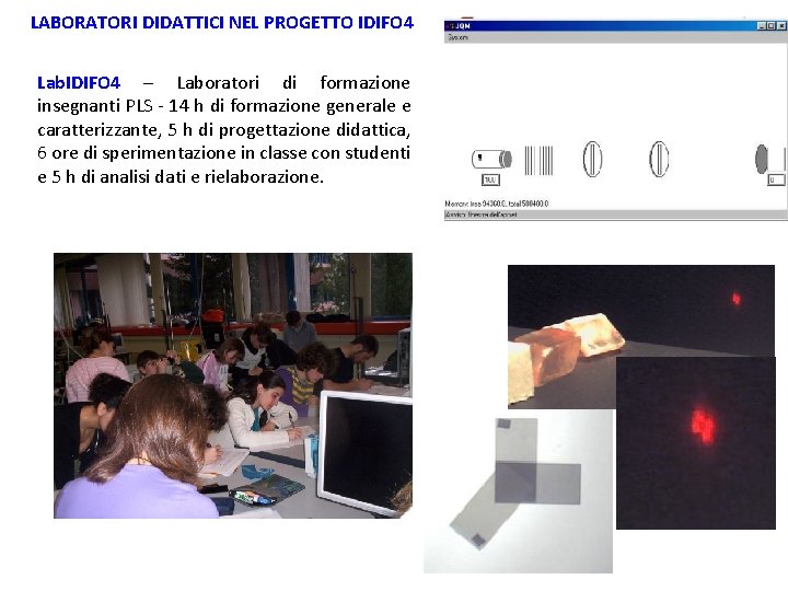 LABORATORI DIDATTICI NEL PROGETTO IDIFO 4 Lab. IDIFO 4 – Laboratori di formazione insegnanti LABORATORI DIDATTICI NEL PROGETTO IDIFO 4 Lab. IDIFO 4 – Laboratori di formazione insegnanti