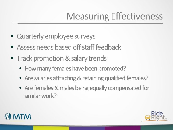 Measuring Effectiveness § Quarterly employee surveys § Assess needs based off staff feedback §