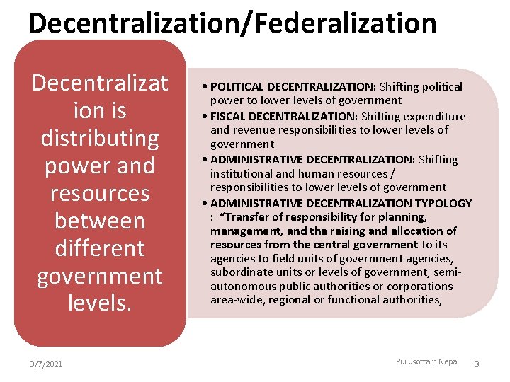 Decentralization/Federalization Decentralizat ion is distributing power and resources between different government levels. 3/7/2021 •