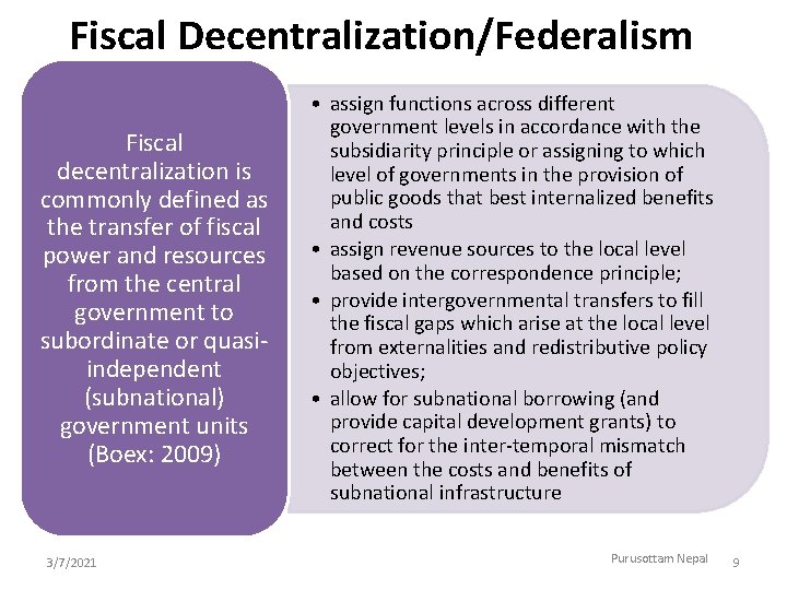 Fiscal Decentralization/Federalism Fiscal decentralization is commonly defined as the transfer of fiscal power and