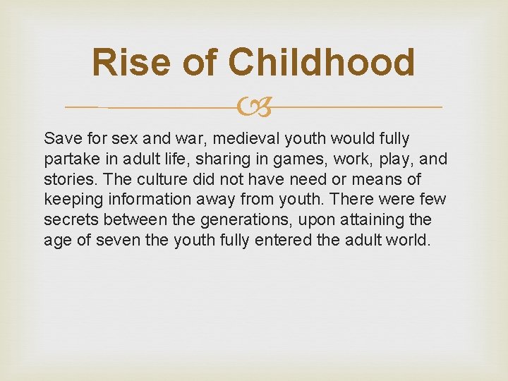 Rise of Childhood Save for sex and war, medieval youth would fully partake in