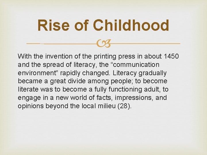 Rise of Childhood With the invention of the printing press in about 1450 and