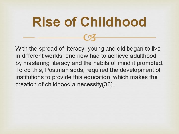 Rise of Childhood With the spread of literacy, young and old began to live