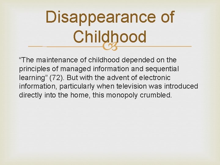Disappearance of Childhood “The maintenance of childhood depended on the principles of managed information