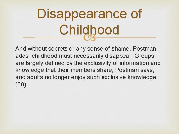 Disappearance of Childhood And without secrets or any sense of shame, Postman adds, childhood