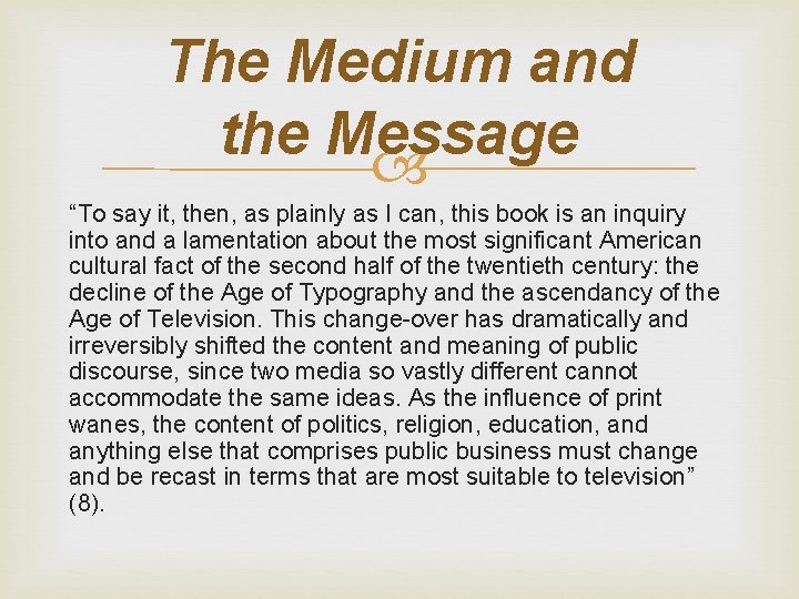 The Medium and the Message “To say it, then, as plainly as I can,
