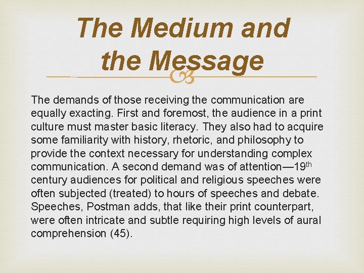 The Medium and the Message The demands of those receiving the communication are equally