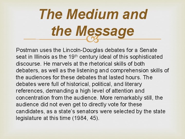 The Medium and the Message Postman uses the Lincoln-Douglas debates for a Senate seat