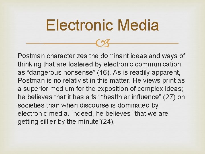 Electronic Media Postman characterizes the dominant ideas and ways of thinking that are fostered