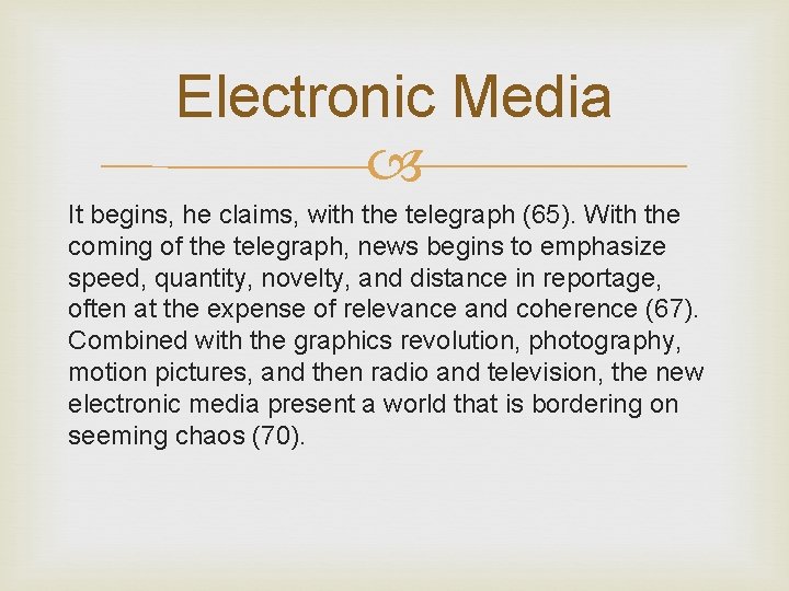 Electronic Media It begins, he claims, with the telegraph (65). With the coming of