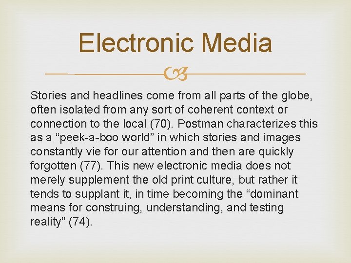 Electronic Media Stories and headlines come from all parts of the globe, often isolated